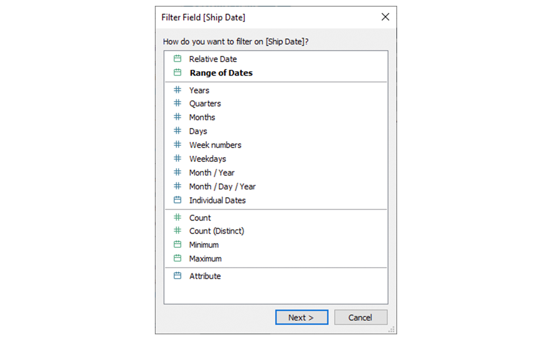 Screenshot of Tableau shows “Filters measure dialog specs”. The “Filter Field” heading reads: How do you want to filter on [Ship Date]? The options given are: “Relative Date”, “Range of Dates”, “Years”, “Quarters”, “Months”, “Days”, “Week numbers”, “Weekdays” “Month, Year”, “Month, Day, Year”, “Individual Dates”, “Count”, “Count (Distinct)”, Minimum”, “Maximum” and “Attribute”. 