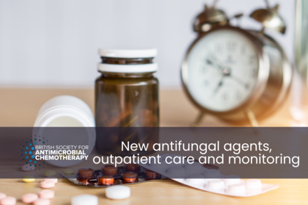 A selection of pills and pill packs on a table with a clock in the background. Title text reads ' New antifungal agents, outpatient care and monitoring'. 