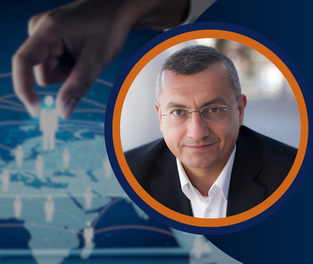 A professional headshot of a middle-aged man in a suit and glasses, framed in a circular border. The background features a digital world map with interconnected human icons and a hand selecting one, symbolizing global networking and leadership.