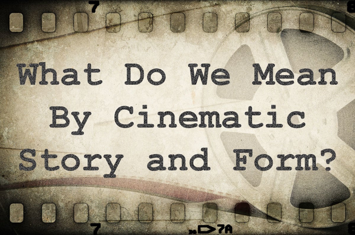 Film cell with title What Do We Mean By Cinematic Story and Form?