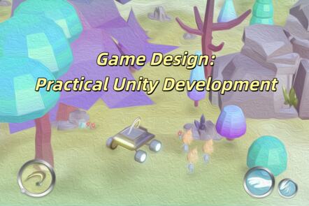 Unity Game Design Graphics Game Design: Practical Unity Development – Online Course – FutureLearn