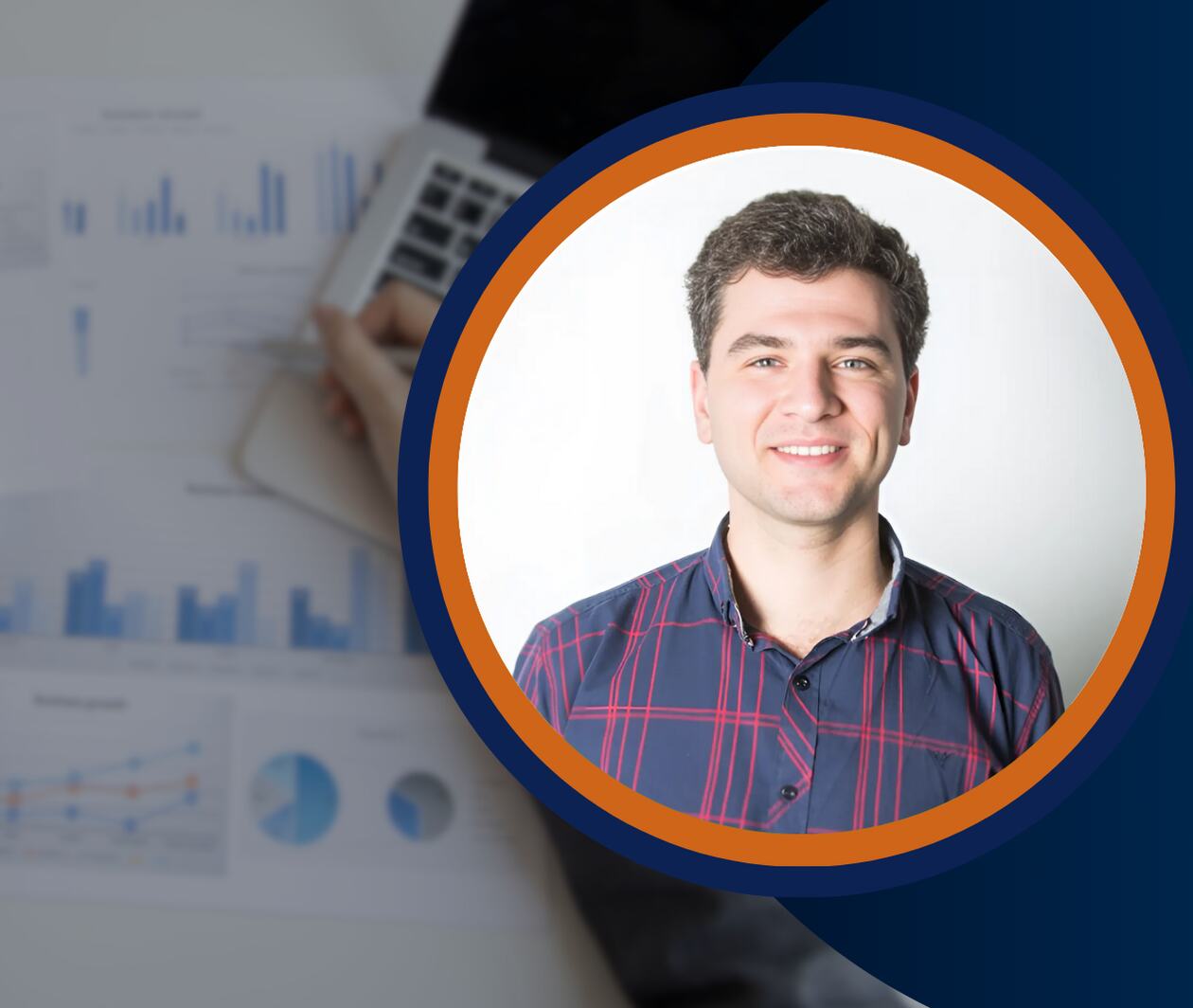 A confident young man in a plaid shirt is framed in orange and navy blue, with a blurred background of hands working on financial charts and a calculator, symbolizing business analysis and data-driven decision-making.
